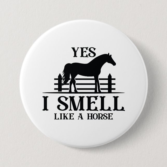 Yes I Smell Like A Horse Button (Front)