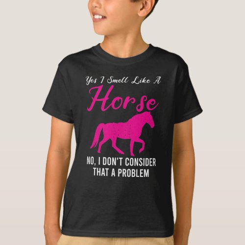 Yes I Smell Like A Horse Funny Horses Riding T_Shirt