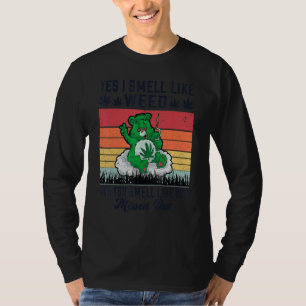 Yes I Smell Like Weed And You Smell Like You Misse T-Shirt