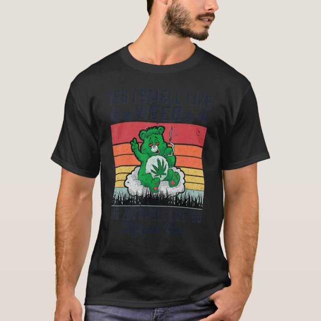 Yes I Smell Like Weed And You Smell Like You Misse T-Shirt (Front)