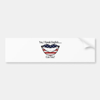 Yes, I Speak English...Can You? Bumper Sticker