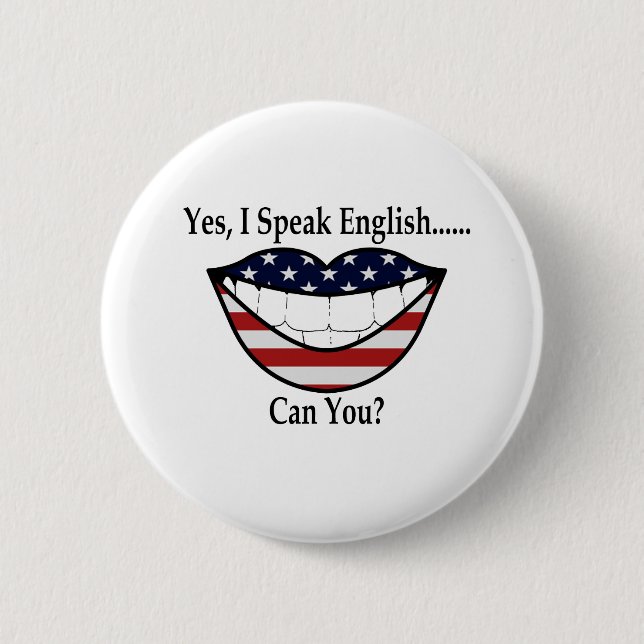 Yes, I Speak English...Can You? Pinback Button (Front)
