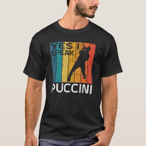 Yes I speak Puccini Opera Singer T_Shirt