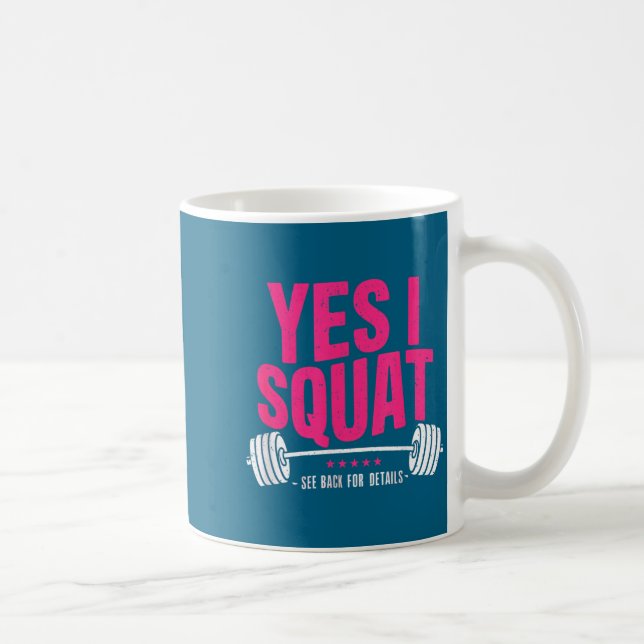 Yes I Squat See Back For Details Funny Gym Workout Coffee Mug (Right)