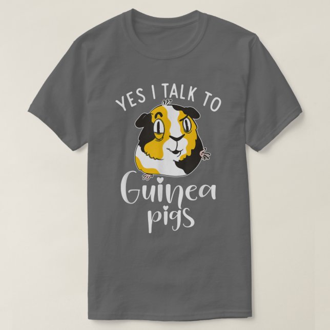 Yes i talk to Cute Guinea Pigs  T-Shirt (Design Front)
