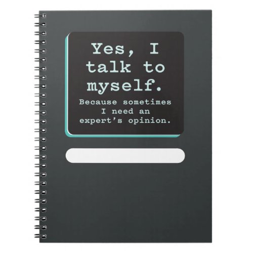 Yes I Talk to Myself  Need Experts Opinion Notebook