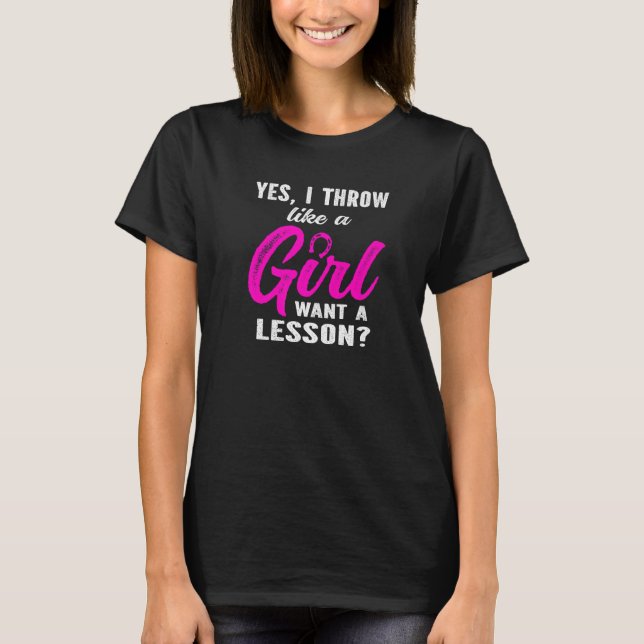 Yes i throw like a Girl Horseshoe Pitching Throwin T-Shirt (Front)