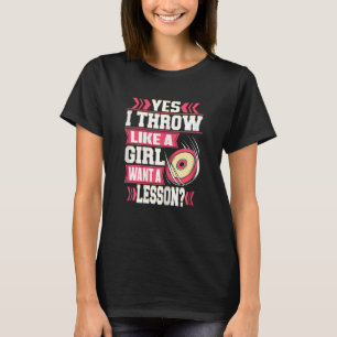 Yes I Throw Like A Girl Track And Field Discus Thr T-Shirt