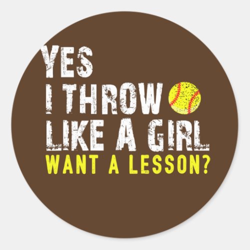 Yes I Throw Like a Girl Want a Lesson Softball Classic Round Sticker