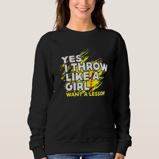 Yes I Throw Like A Girl Want A Lesson Sweatshirt (Front)