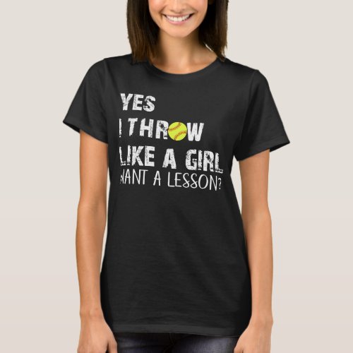 Yes I Throw Like A Girl Want A Lesson T_Shirt