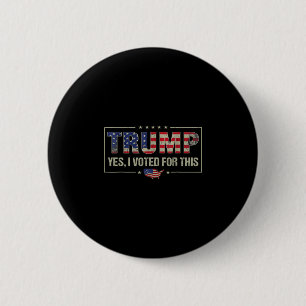 Yes I Voted For This Trump - Patriotic Political E Button