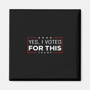 Yes I Voted For This Trump - Patriotic Political E Magnet