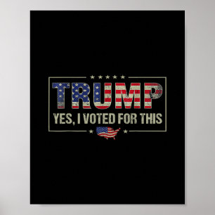 Yes I Voted For This Trump - Patriotic Political E Poster
