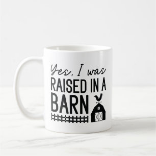 Yes I Was Raised In A Barn Coffee Mug