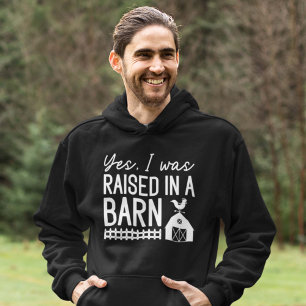 Yes I Was Raised In A Barn Hoodie