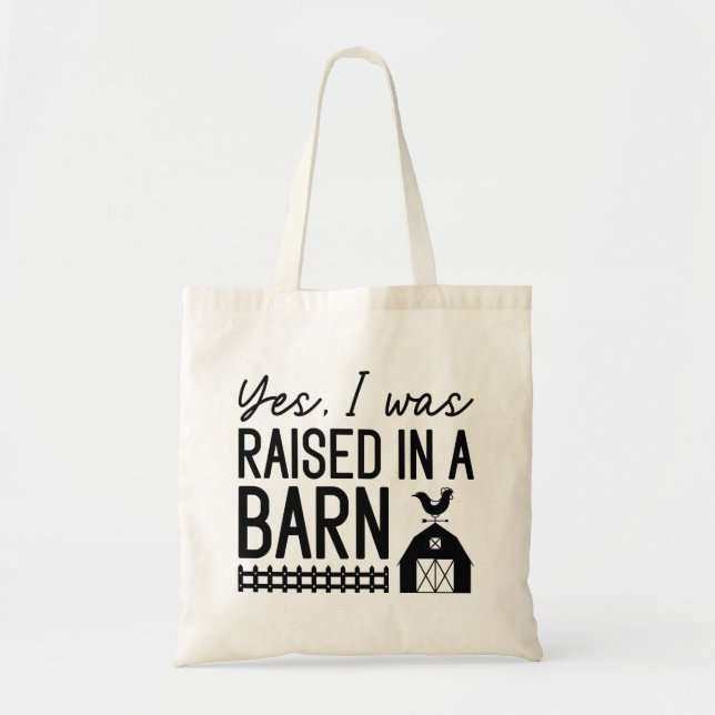 Yes I Was Raised In A Barn Tote Bag (Front)