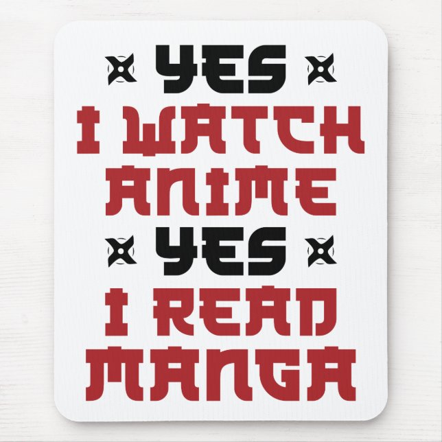Yes I Watch Anime Yes I Read Manga Mouse Pad (Front)