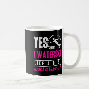 Yes I Waterski Like A Girl Want A Lesson Water Ski Coffee Mug