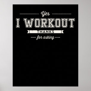 Yes I Workout Thanks For Asking Motivation Poster