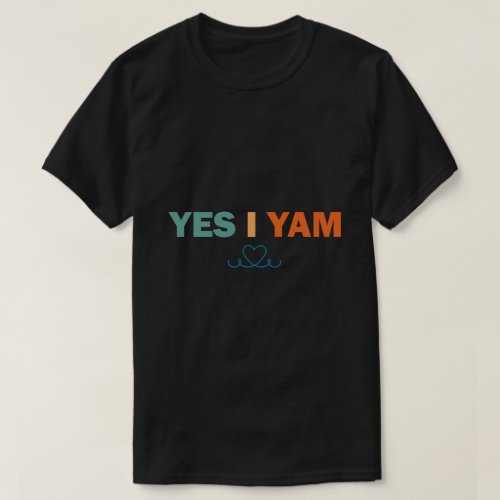 Yes I Yam Matching Couple Shes My Sweet Potato T_Shirt