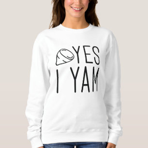 Yes I Yam Sweatshirt