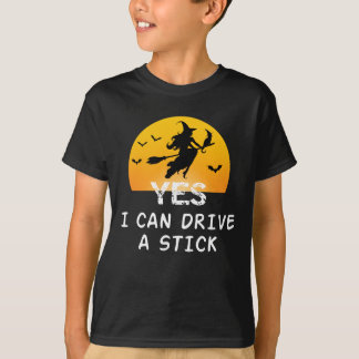 Yes ICan Drive A Stick T-Shirt Party Funny Witch