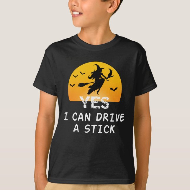Yes ICan Drive A Stick T-Shirt Party Funny Witch (Front)