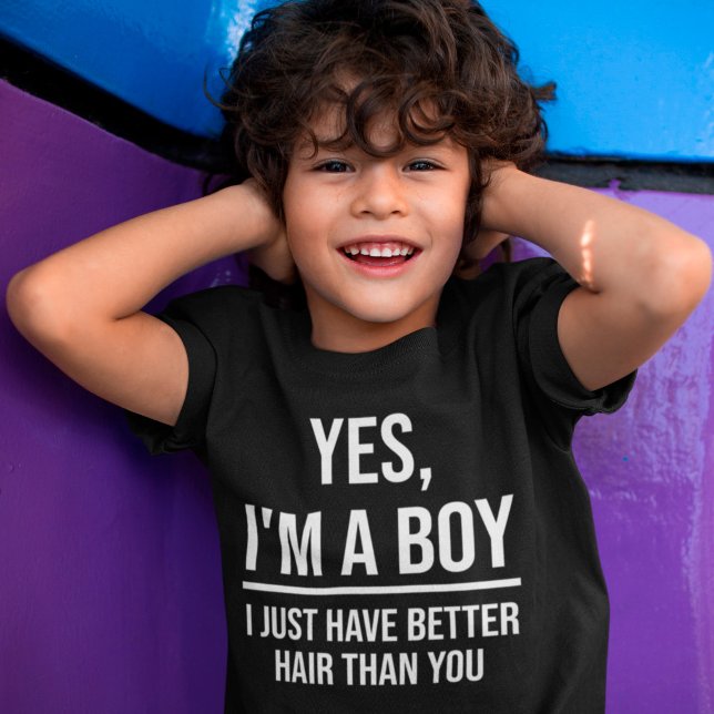 Yes I'm A Boy I Just Have Better Hair Than You Pun T-Shirt (Creator Uploaded)