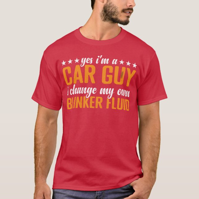Yes Im A Car Guy I Change My Own Blinker Fluid fam T-Shirt (Front)