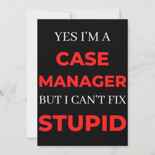 Yes Im A Case Manager But I Cant Fix Stupid Thank You Card