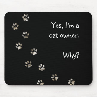 Yes, I'm a cat owner Mouse Pad