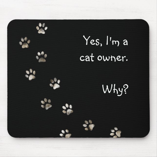 Yes, I'm a cat owner Mouse Pad (Front)