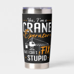 Yes I&#39;m A Crane Operator Construction Worker Site Insulated Tumbler