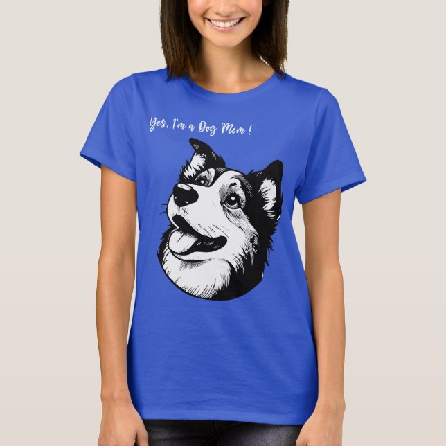 Yes, I'm a Dog Mom T Shirt Displays Love For Pet. (Front)