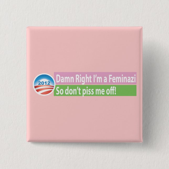 Yes I'm a Feminazi! Pinback Button (Front)