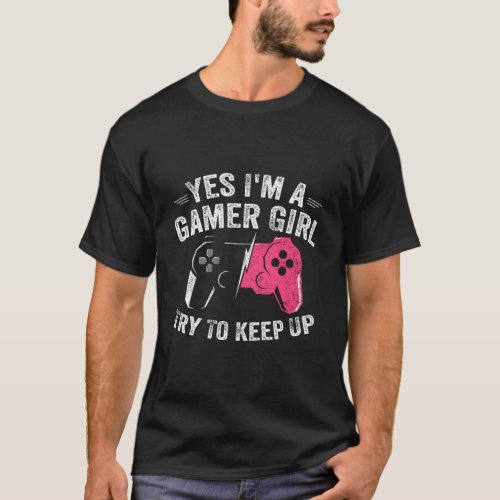 Yes IM A Gamer Girl Funny Video Gamer Gift Gaming T_Shirt