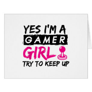Yes I'm a Gamer Girl Gaming Girl Cards