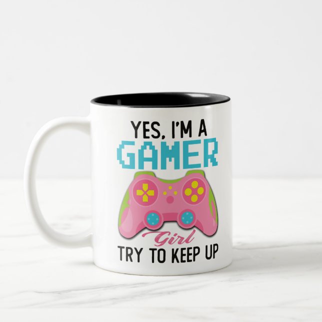 Yes I'm A Gamer Girl Try To Keep Up Two-Tone Coffee Mug (Left)
