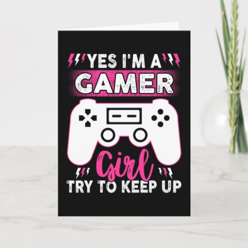 Yes IM A Gamer Girl Try to Keep Up  Video game Card