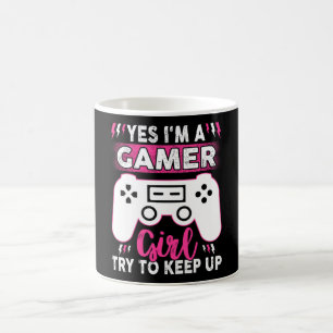 Yes I'M A Gamer Girl, Try to Keep Up Video game Coffee Mug