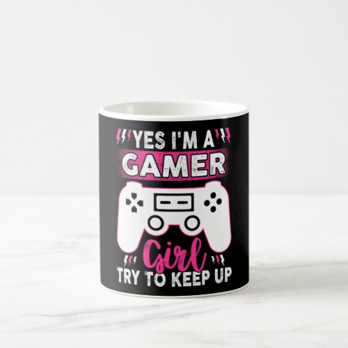 Yes IM A Gamer Girl Try to Keep Up  Video game Coffee Mug