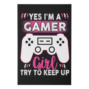Yes I'M A Gamer Girl, Try to Keep Up   Video game Faux Canvas Print