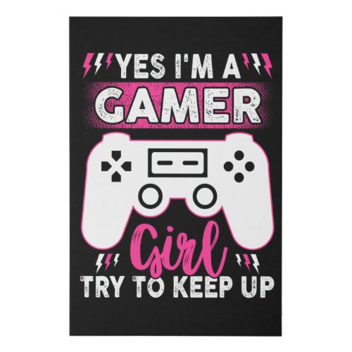 Yes IM A Gamer Girl Try to Keep Up  Video game Faux Canvas Print