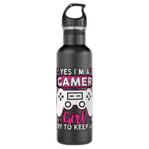 Yes I'M A Gamer Girl, Try to Keep Up Video game Stainless Steel Water Bottle