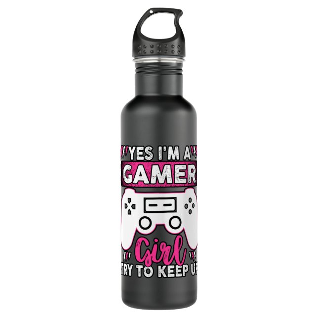 Yes I'M A Gamer Girl, Try to Keep Up | Video game Stainless Steel Water Bottle (Front)