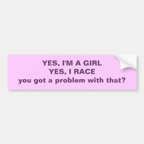 Yes Im A Girl Yes I Race Bumper Sticker