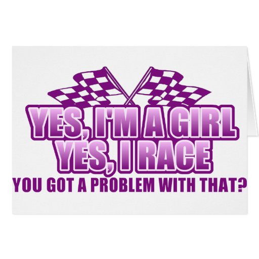 Yes I'm A Girl Yes I Race.... Card | Zazzle