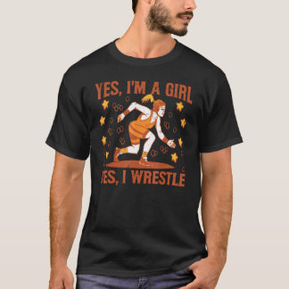 Yes, I'm A Girl Yes, I Wrestle - Funny Women Wrest T-Shirt