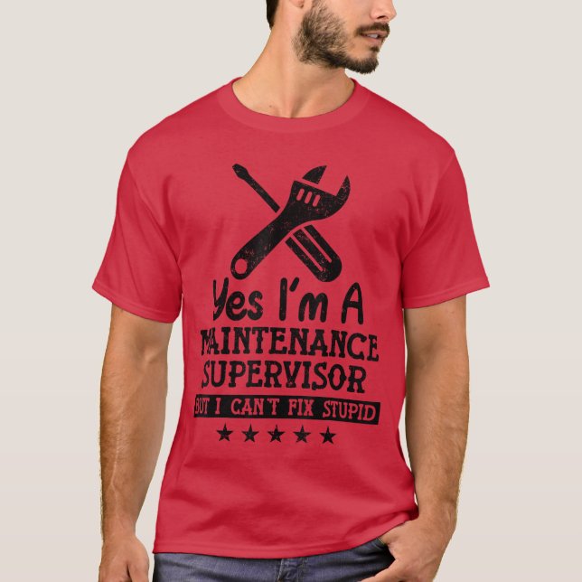 Yes Im A Maintenance Supervisor Funny Maintenance  T-Shirt (Front)